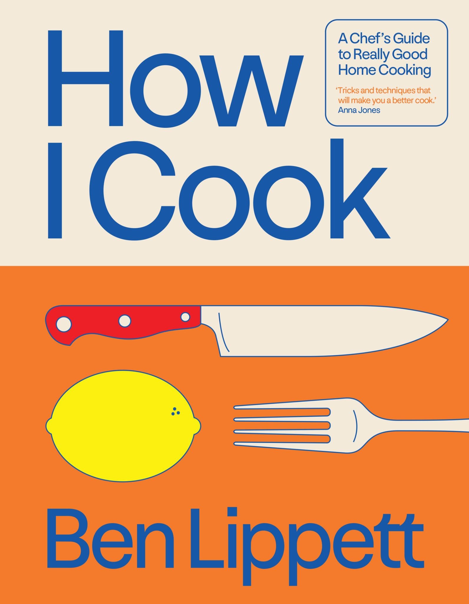 How I Cook: a Chef's Guide to Really Good Home Cooking Cover Image