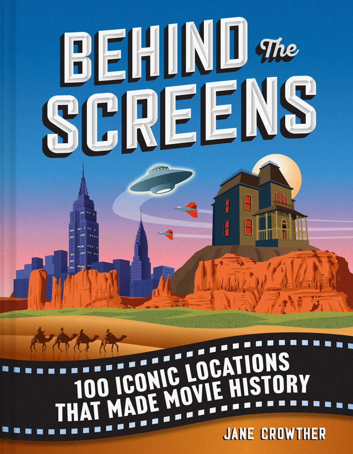 Behind the Screens: 100 Iconic Locations That Made Movie History Cover Image