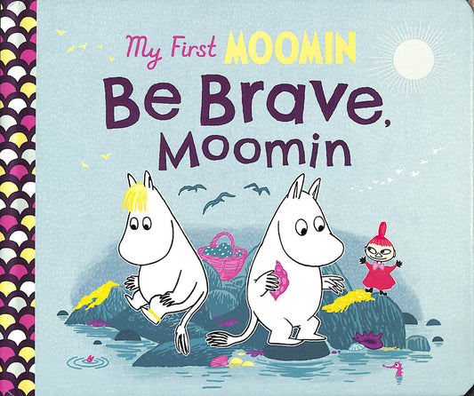My First Moomin: Be Brave, Moomin Cover Image