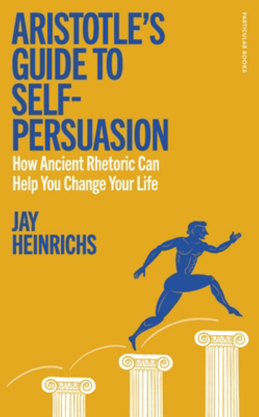 Aristotle's Guide to Self-Persuasion Cover Image