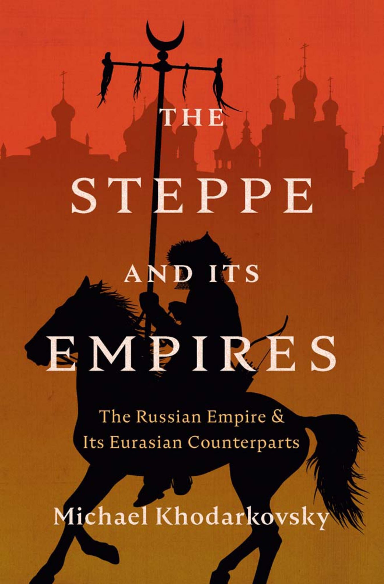 The Steppe and Its Empires Cover Image