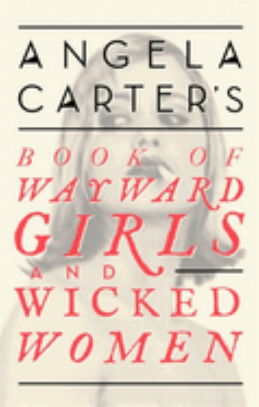Angela Carter's Book of Wayward Girls and Wicked Women Cover Image