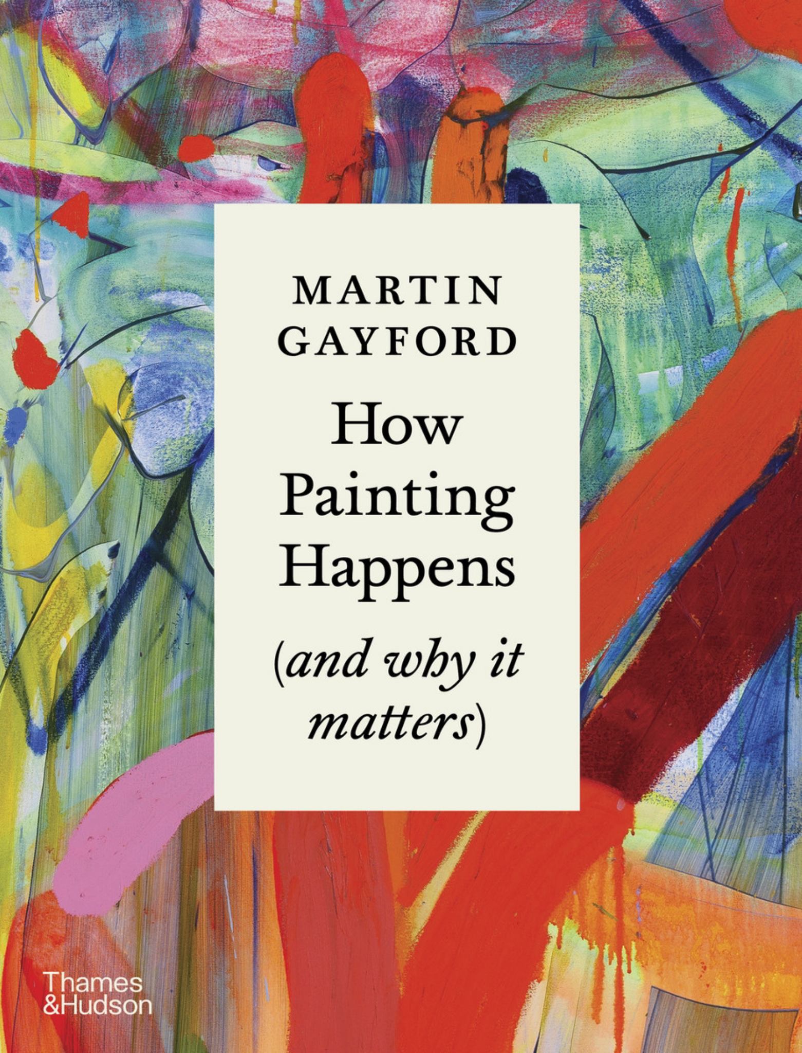 How Painting Happens (and Why It Matters) - a Times Book of the Year 2024 Cover Image