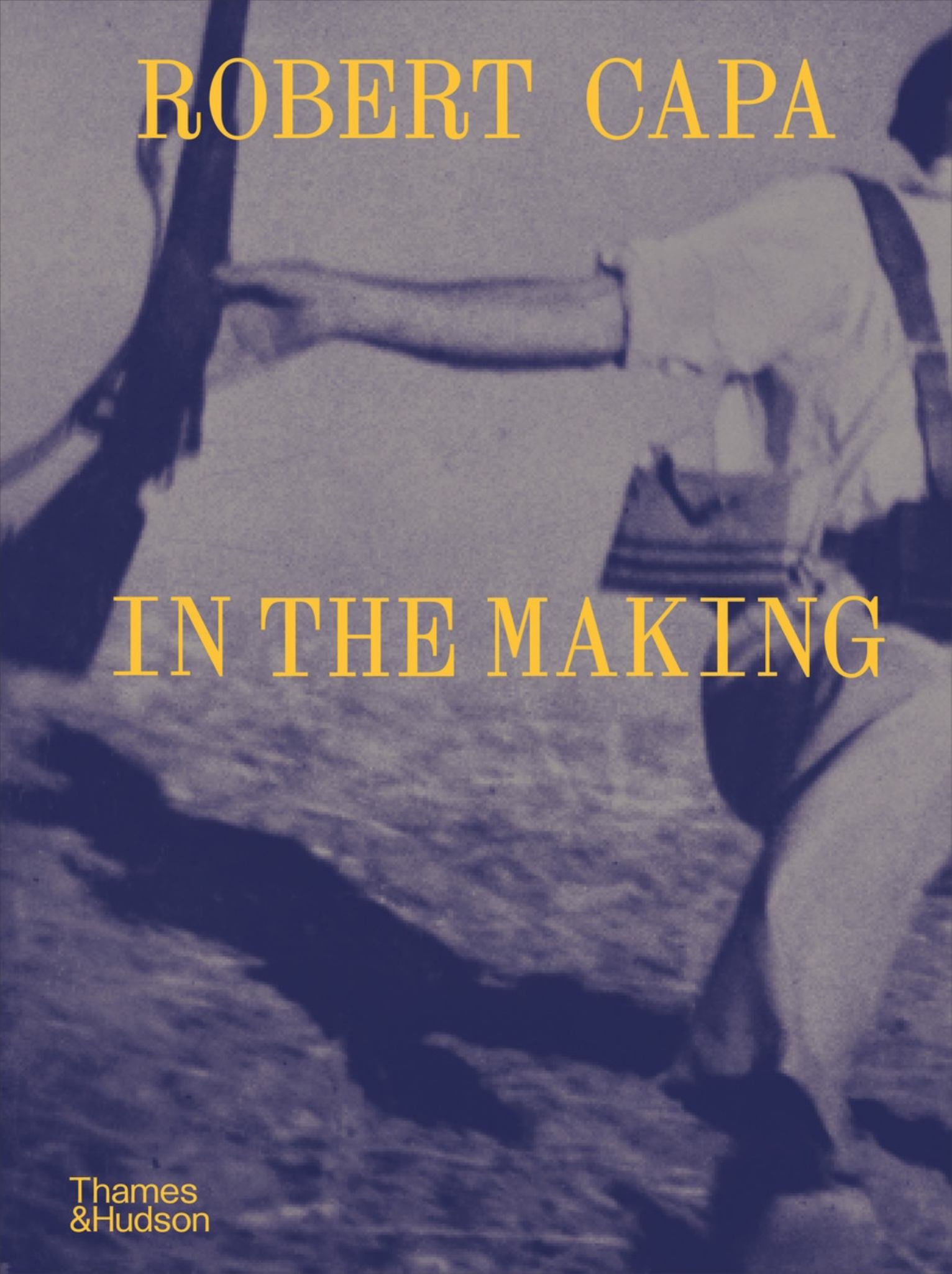 Robert Capa: in the Making Cover Image