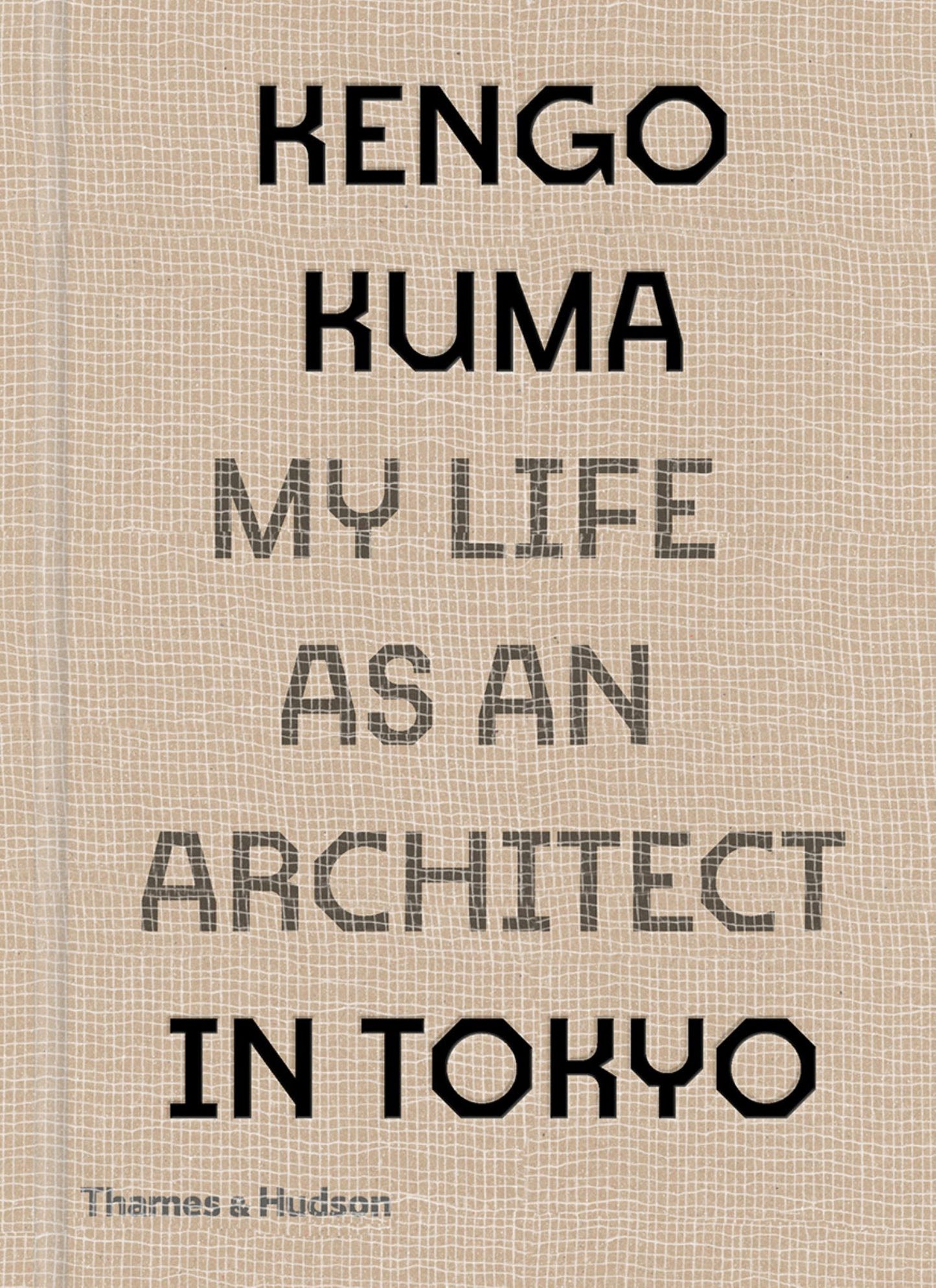Kengo Kuma: My Life As an Architect in Tokyo Cover Image