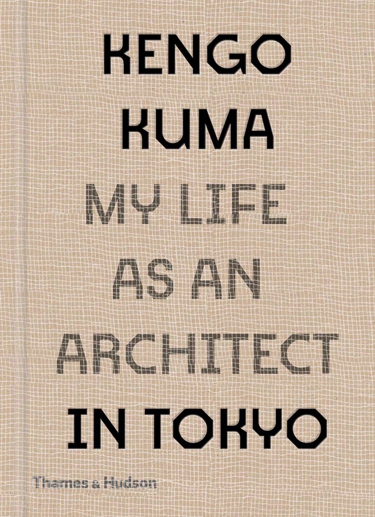 Kengo Kuma: My Life As an Architect in Tokyo Cover Image