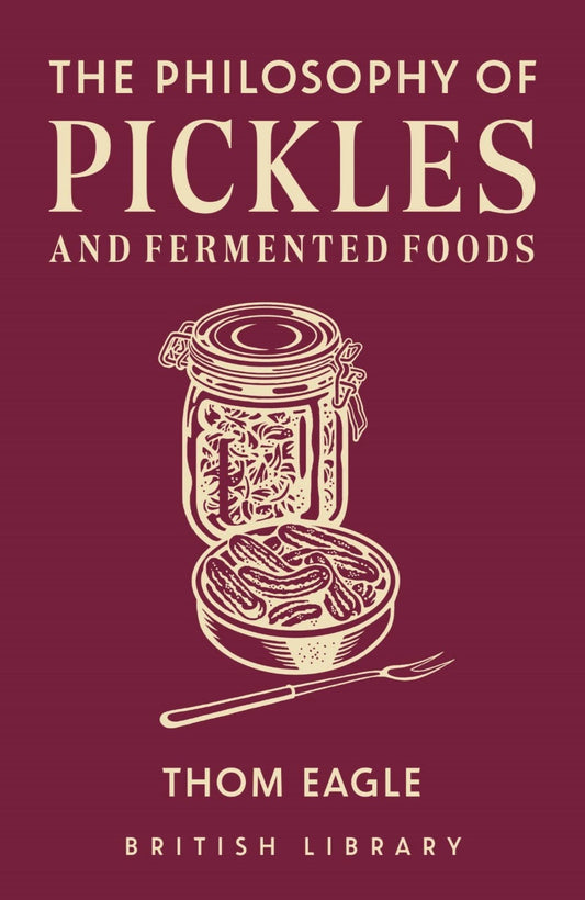The Philosophy of Pickles and Fermented Foods Cover Image