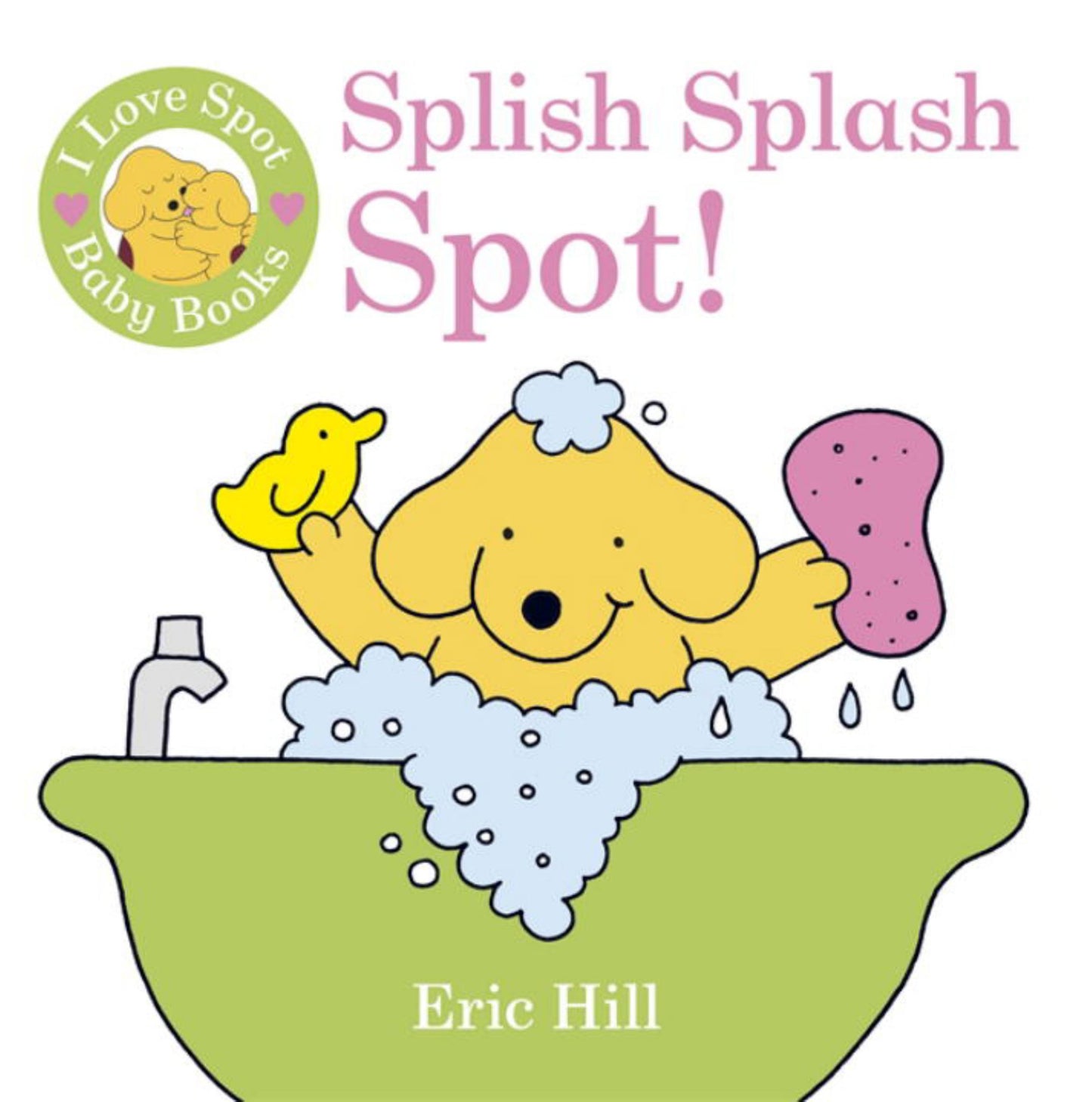 I Love Spot Baby Books Splish Splash Spot! Cover Image
