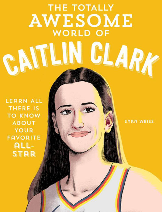 The Totally Awesome World of Caitlin Clark Cover Image