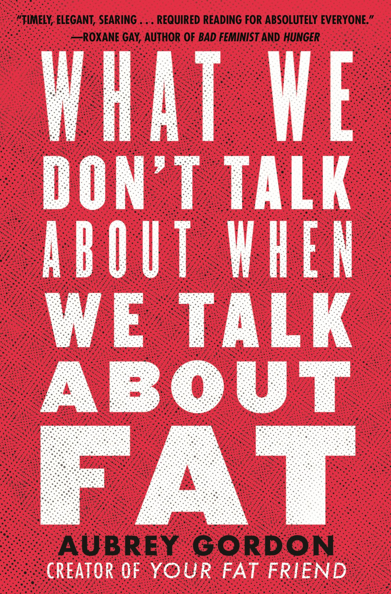 What We Don't Talk about When We Talk about Fat Cover Image