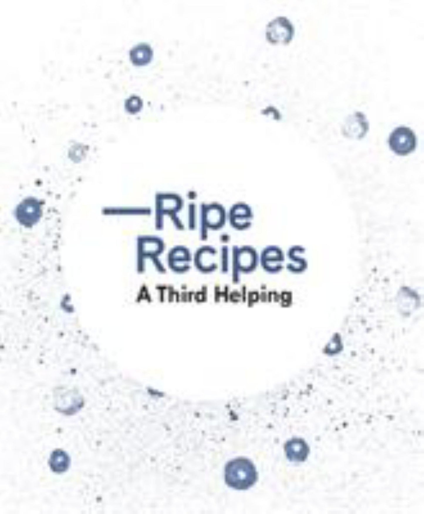 Ripe Recipes a Third Helping Cover Image