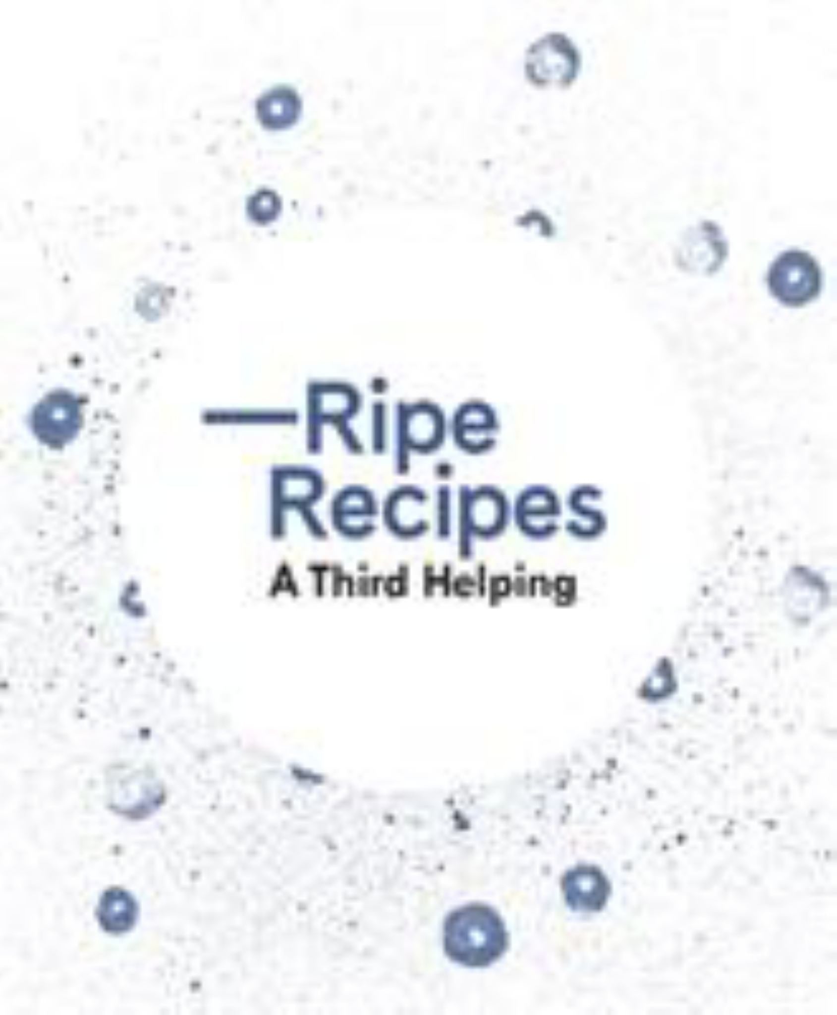Ripe Recipes a Third Helping Cover Image