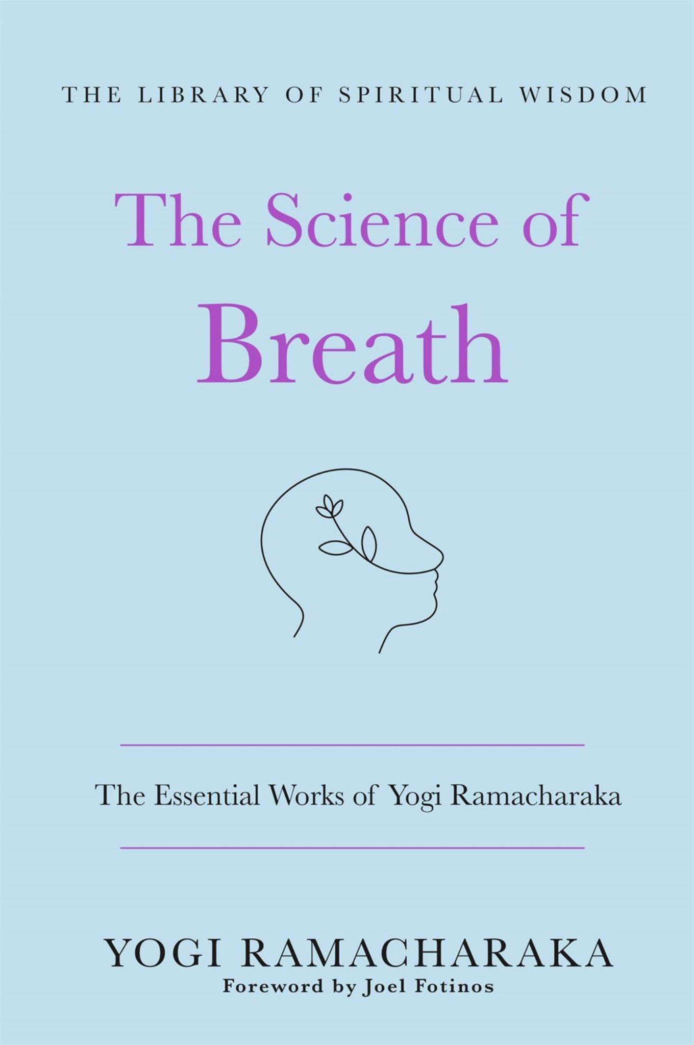 The Science of Breath: the Essential Works of Yogi Ramacharaka Cover Image