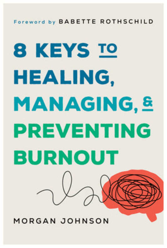 8 Keys to Healing, Managing, and Preventing Burnout Cover Image