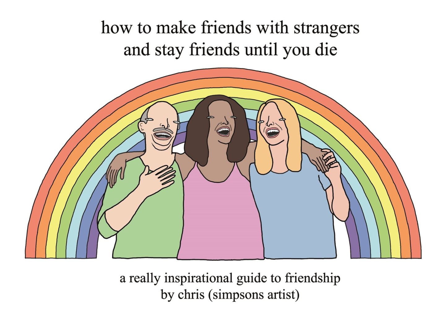 How to Make Friends with Strangers and Stay Friends until You Die Cover Image