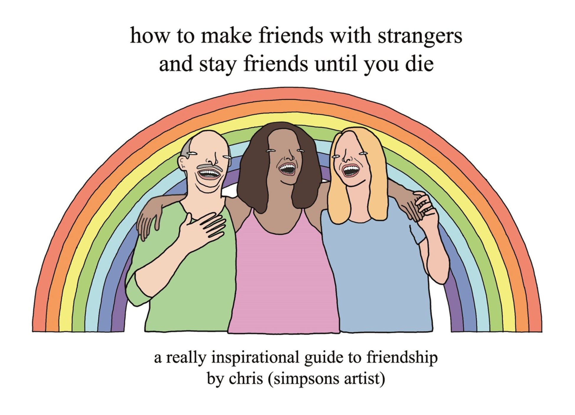 How to Make Friends with Strangers and Stay Friends until You Die Cover Image