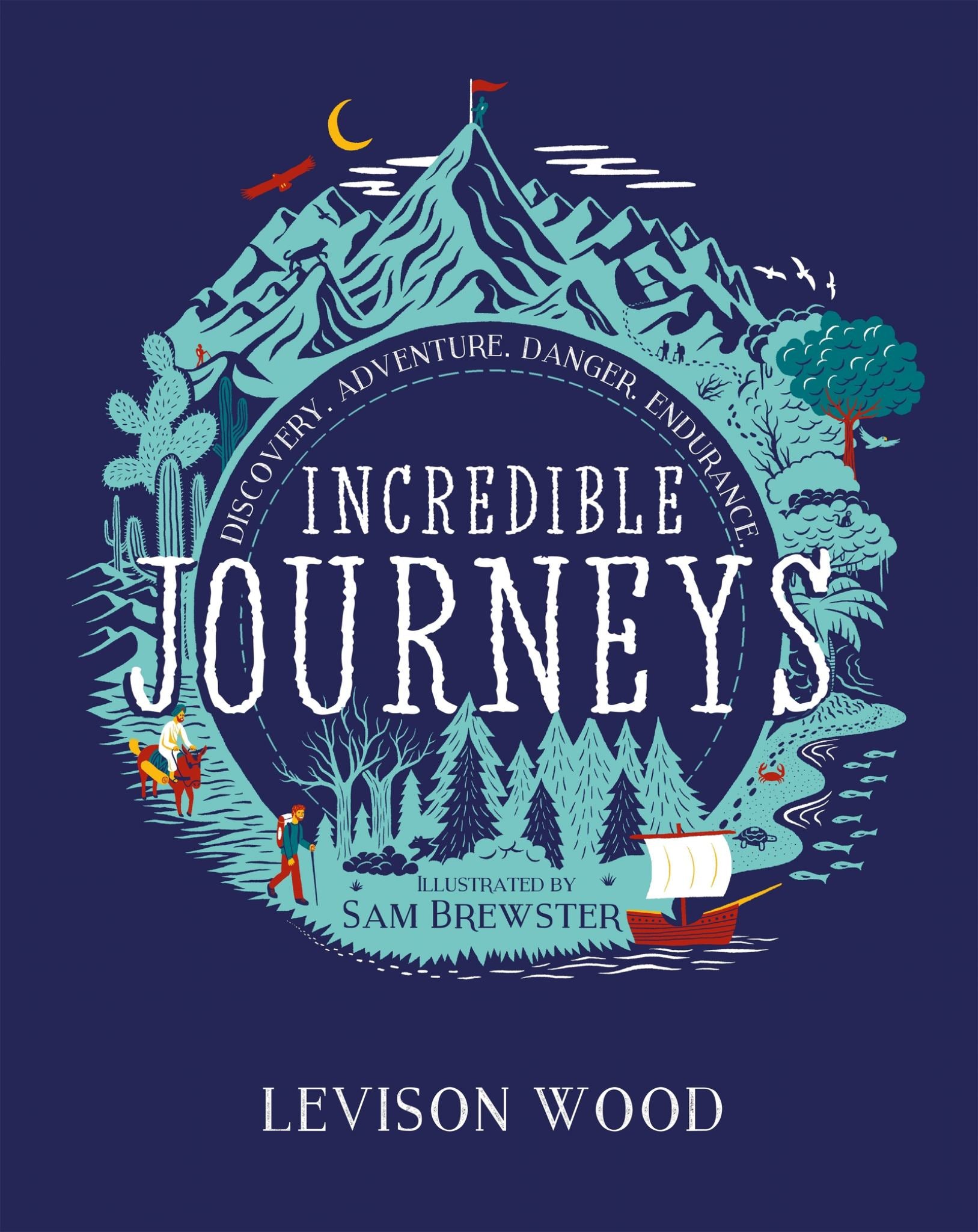 Incredible Journeys: Discovery, Adventure, Danger, Endurance Cover Image
