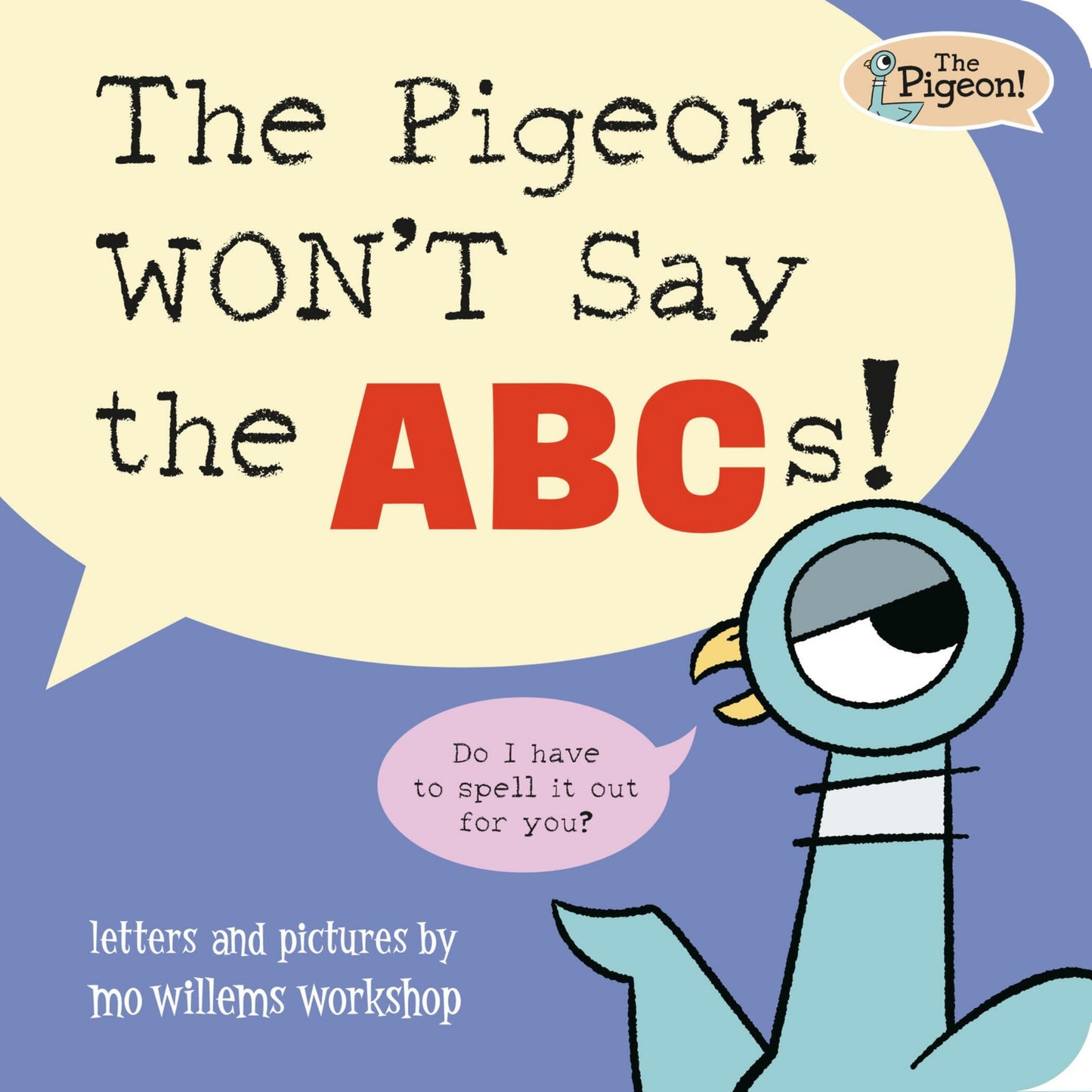 The Pigeon WON't Say ABC! Cover Image