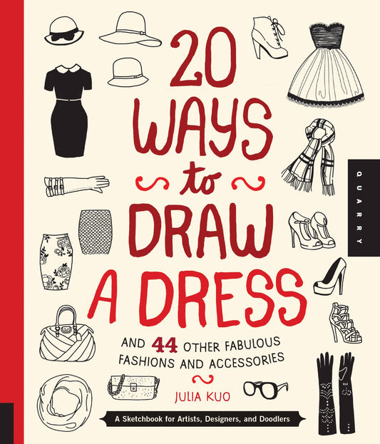 20 Ways to Draw a Dress and 44 Other Fabulous Fashions and Accessories Cover Image