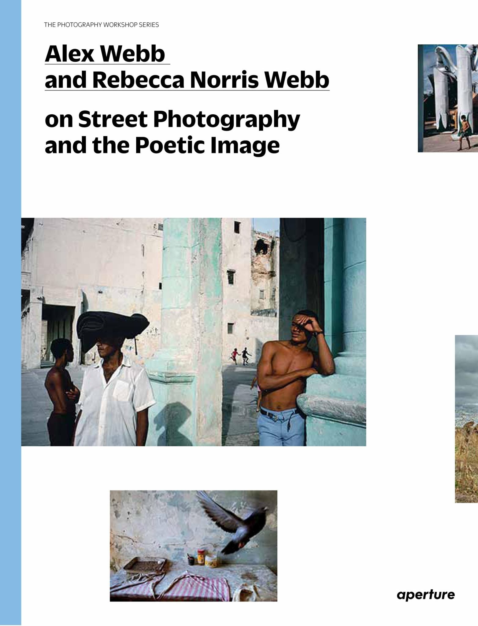 Alex Webb and Rebecca Norris Webb on Street Photography and the Poetic Image Cover Image