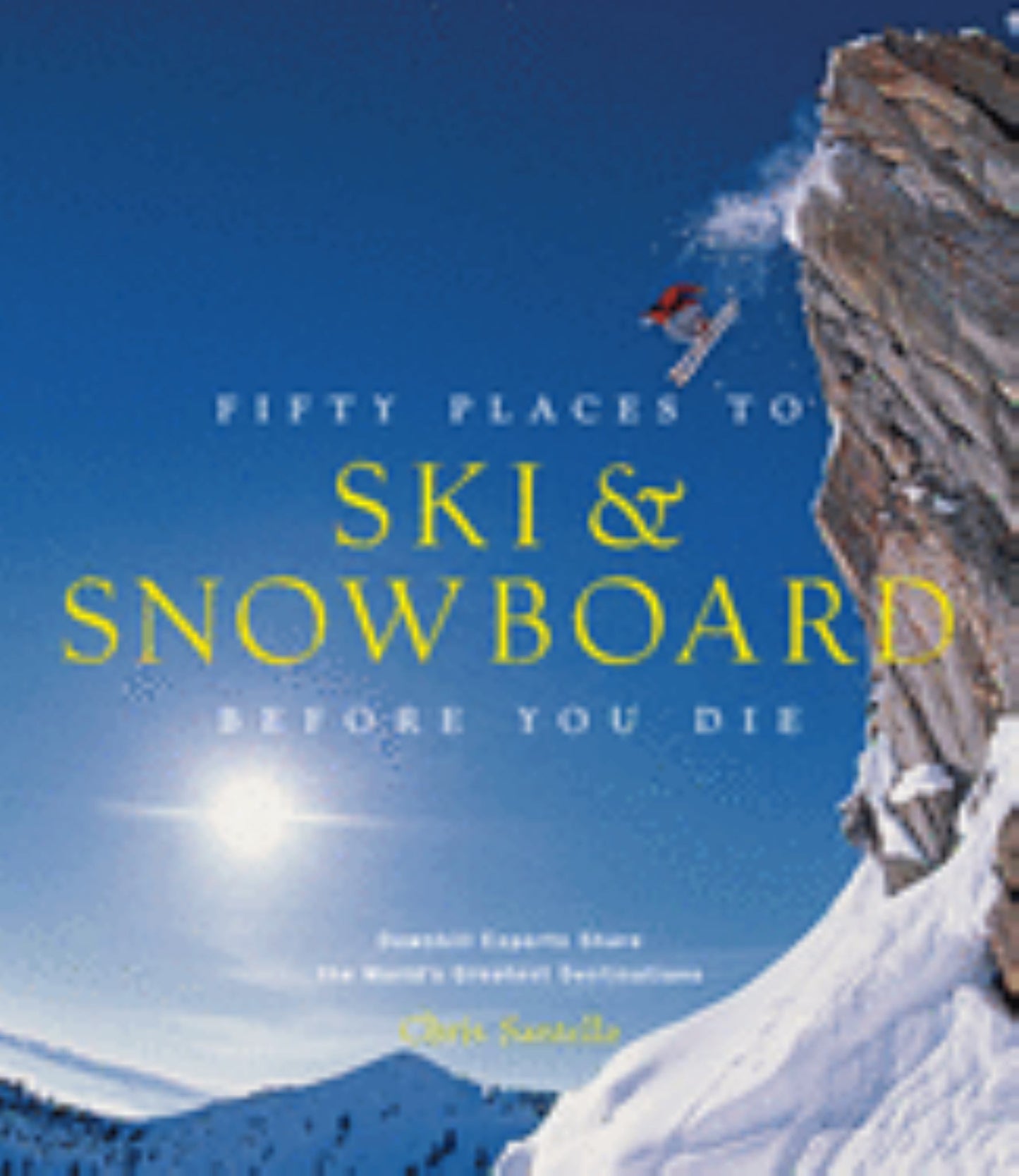 Fifty Places to Ski and Snowboard Before You Die Cover Image