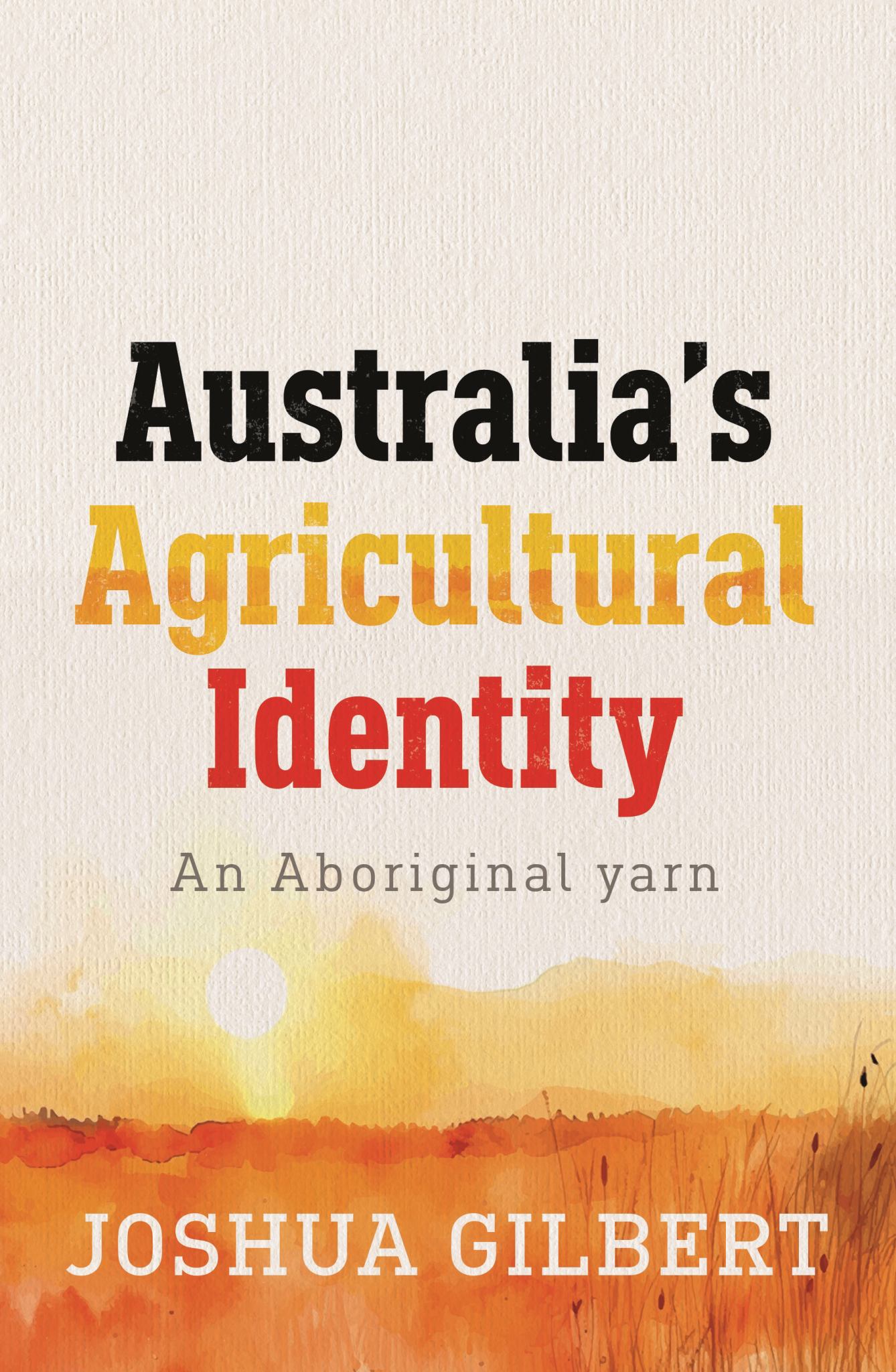 Australia's Agricultural Identity - an Aboriginal Yarn Cover Image