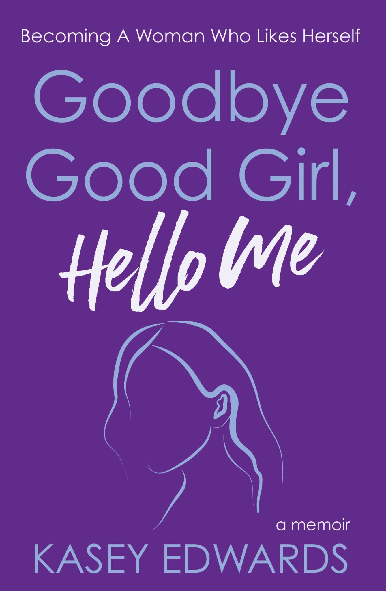 Goodbye Good Girl, Hello Me Cover Image