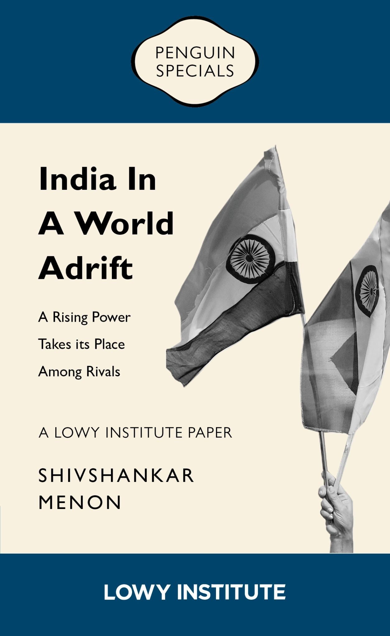 India in a World Adrift: a Rising Power Takes Its Place among Rivals | a Lowy Institute Paper: Penguin Special Cover Image