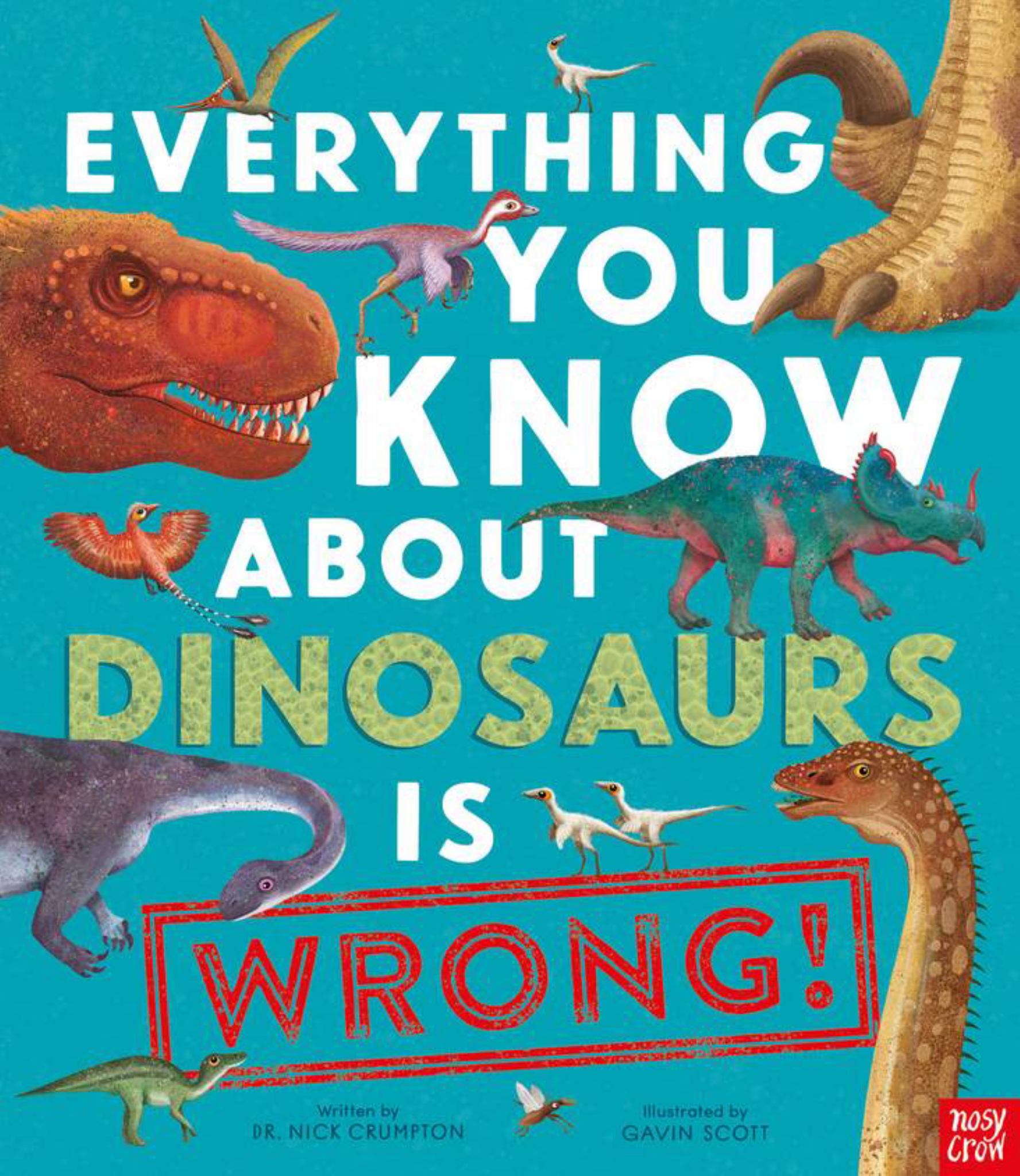 Everything You Know about Dinosaurs Is Wrong! Cover Image