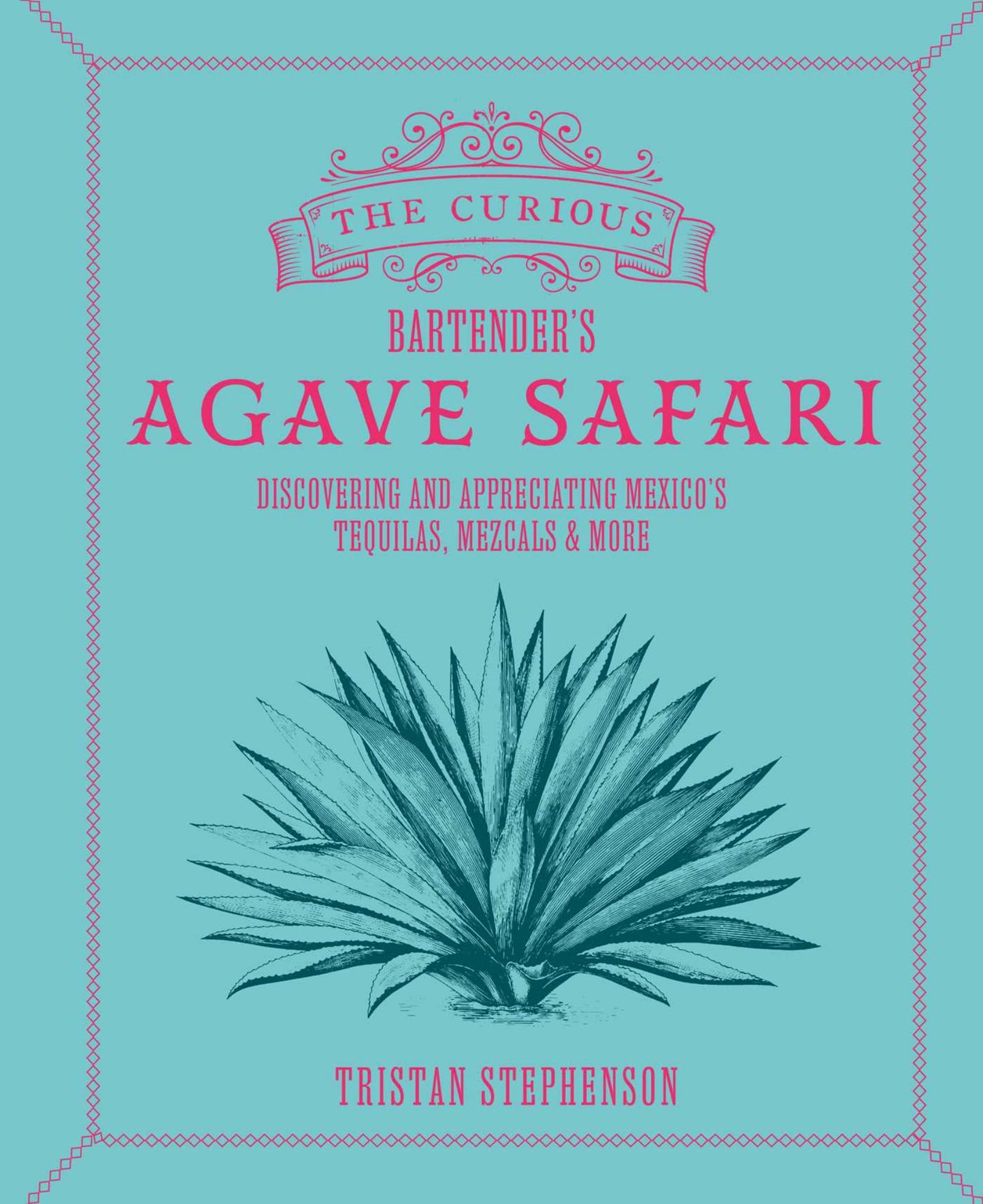 The Curious Bartender's Agave Safari Cover Image