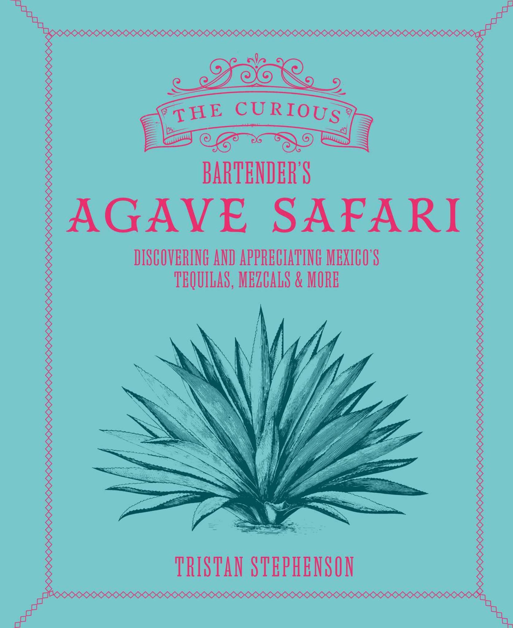 The Curious Bartender's Agave Safari Cover Image