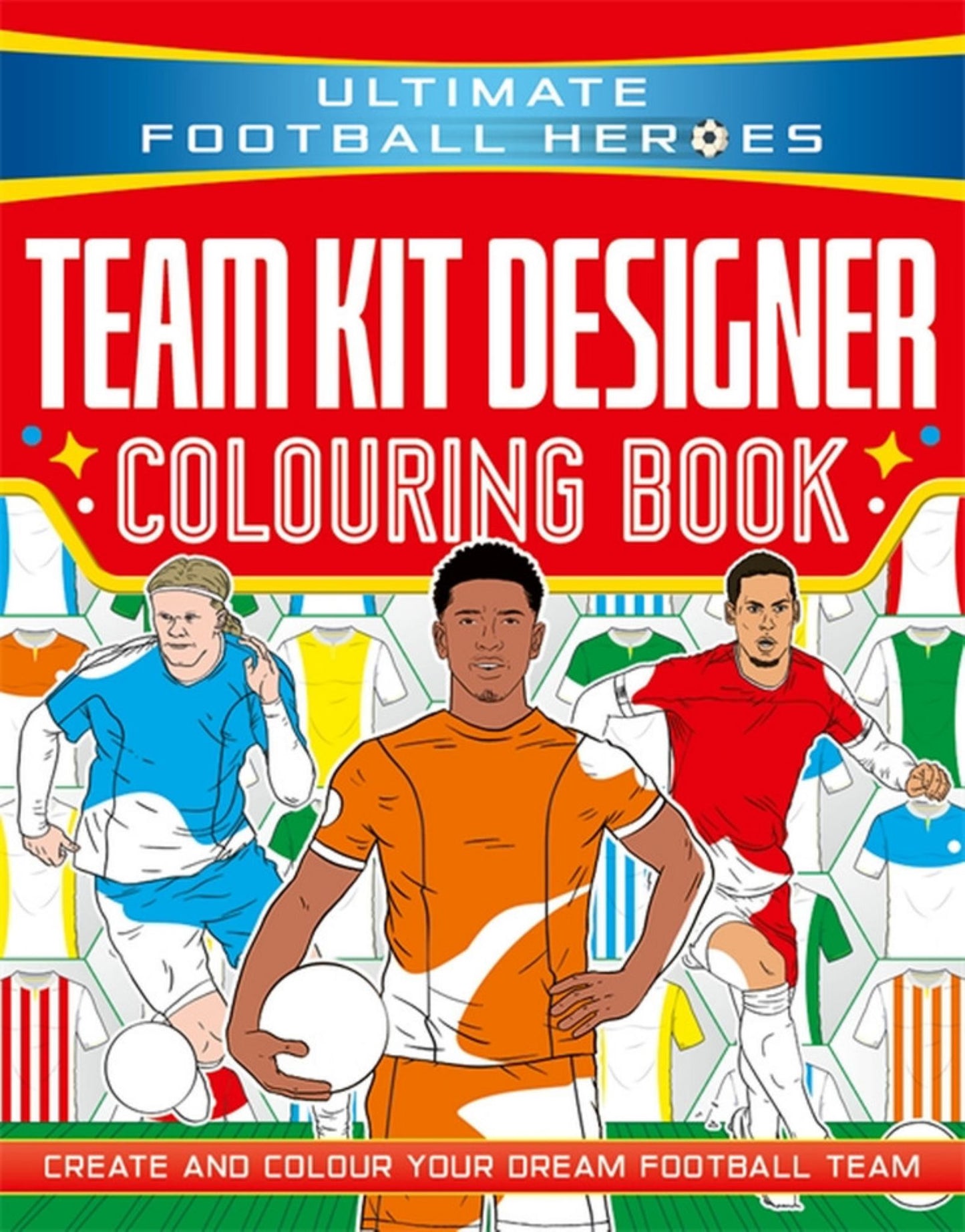 Ultimate Football Heroes: Team Kit Designer Colouring Book Cover Image