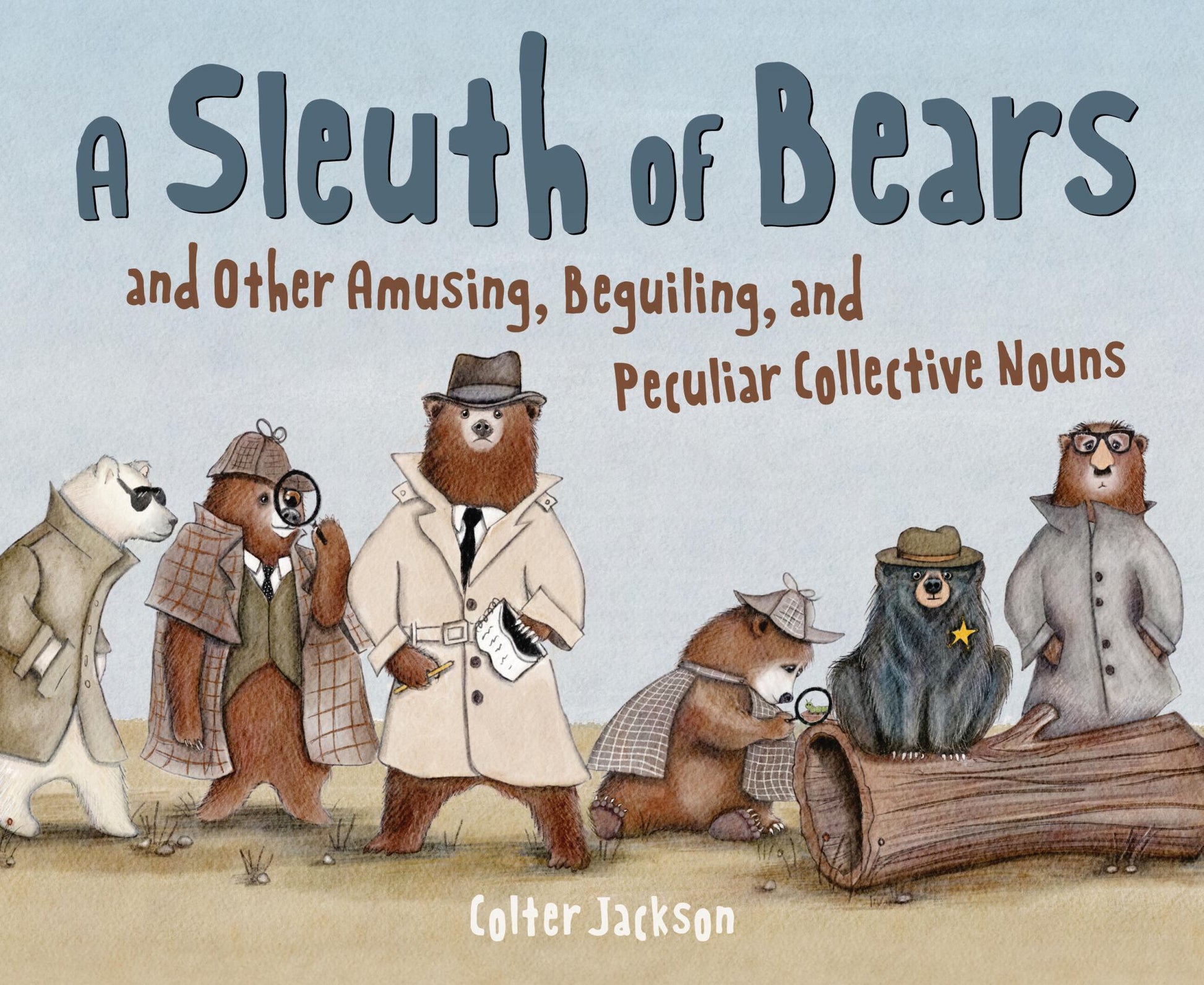 A Sleuth of Bears and Other Amusing, Beguiling, and Peculiar Collective Nouns Cover Image