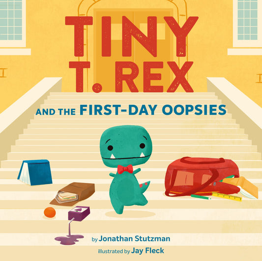 Tiny T. Rex and the First-Day Oopsies Cover Image
