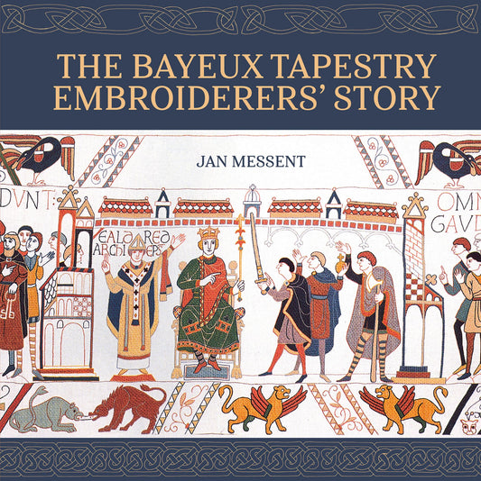 The Bayeux Tapestry Embroiderers' Story Cover Image