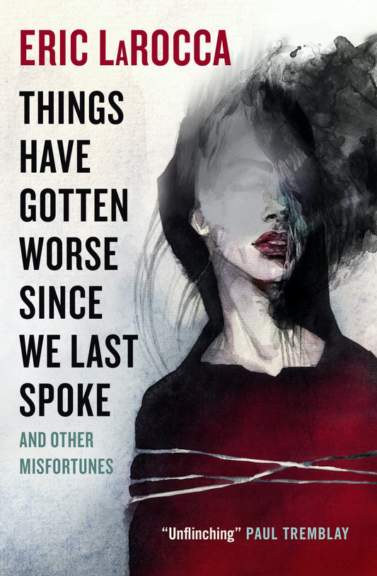 Things Have Gotten Worse since We Last Spoke and Other Misfortunes Cover Image