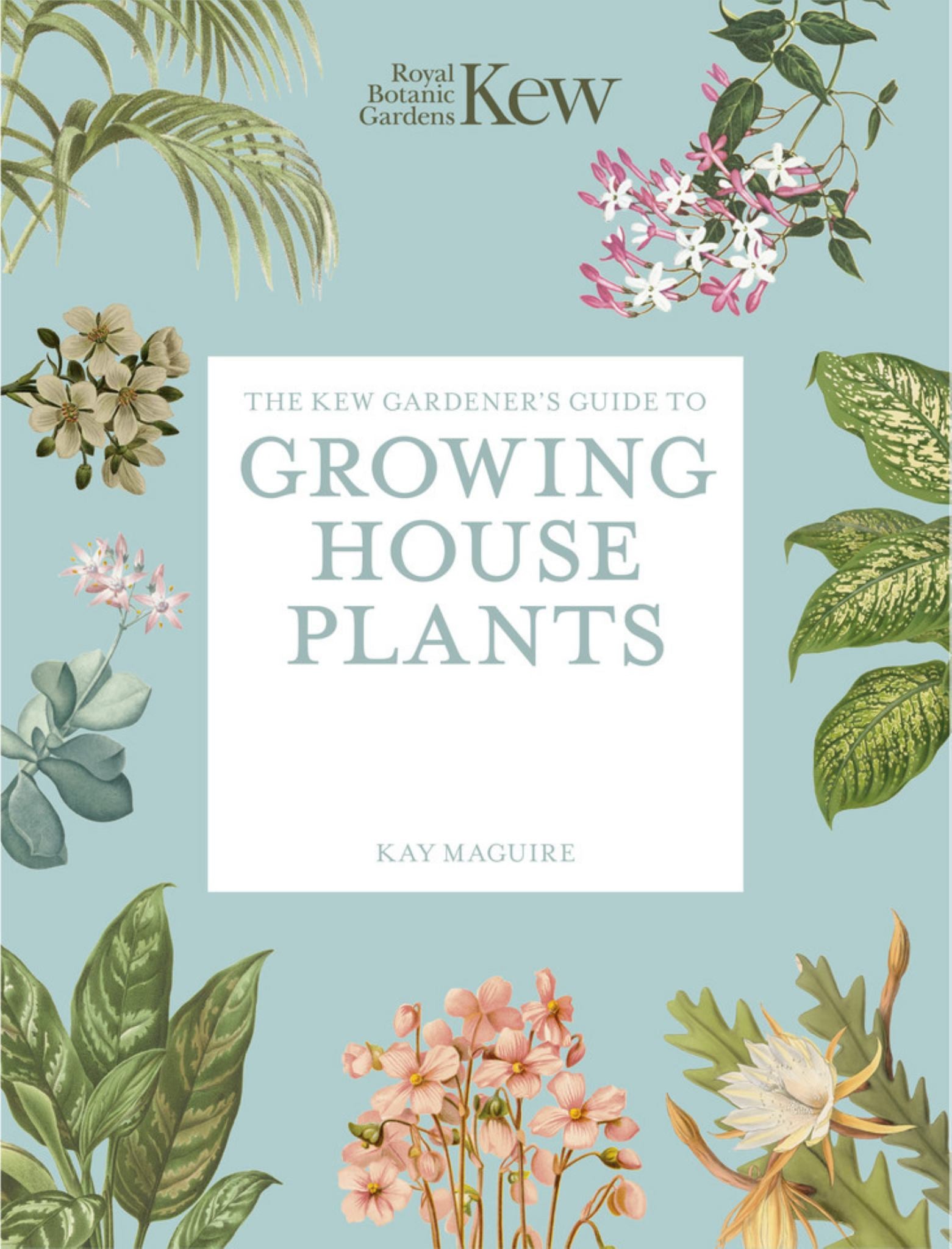 The Kew Gardener's Guide to Growing House Plants Cover Image