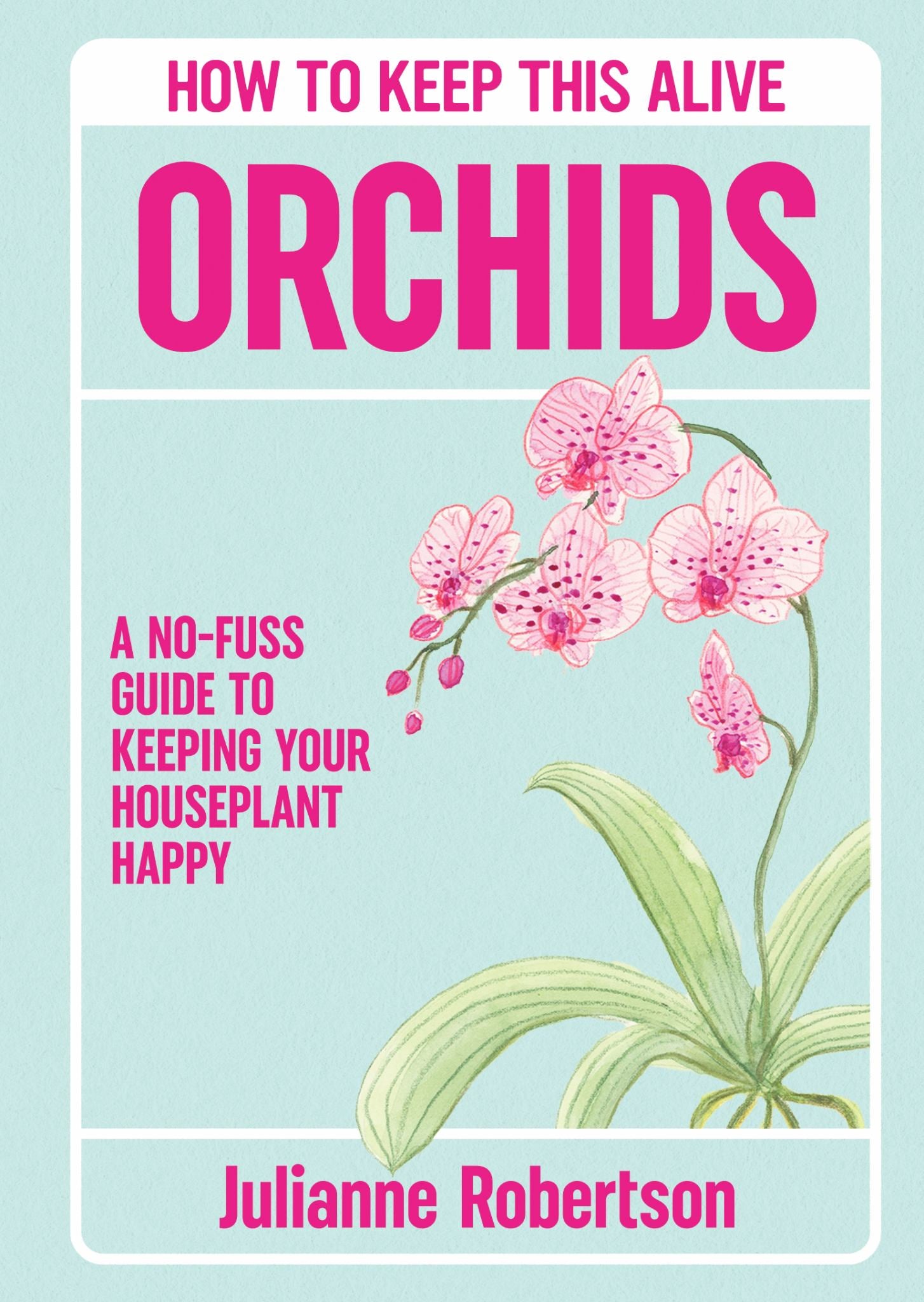Orchids: How to Keep This Alive Cover Image