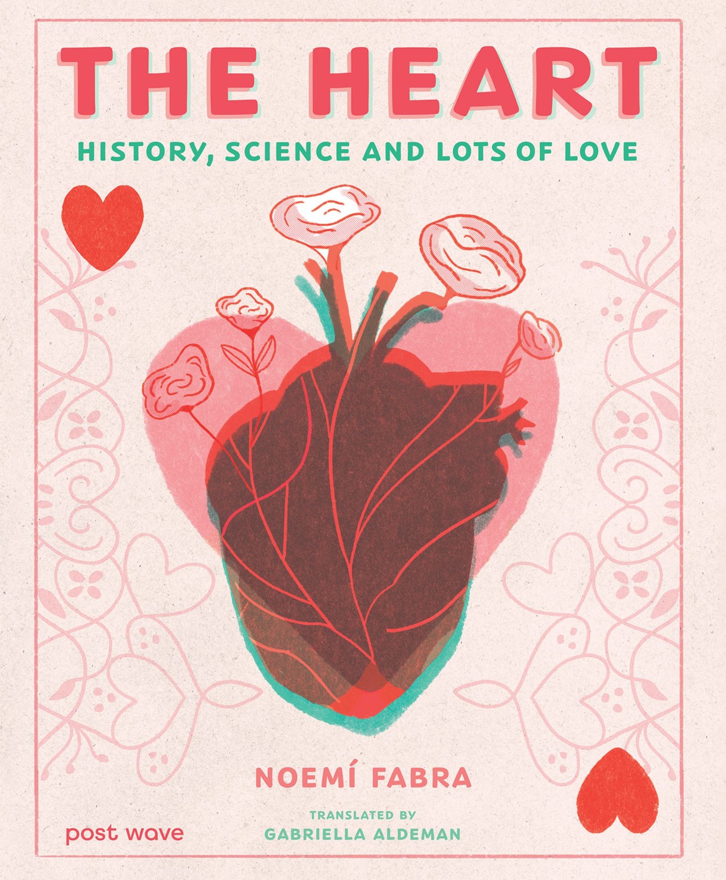 The Heart History, Science and Lots of Love Cover Image