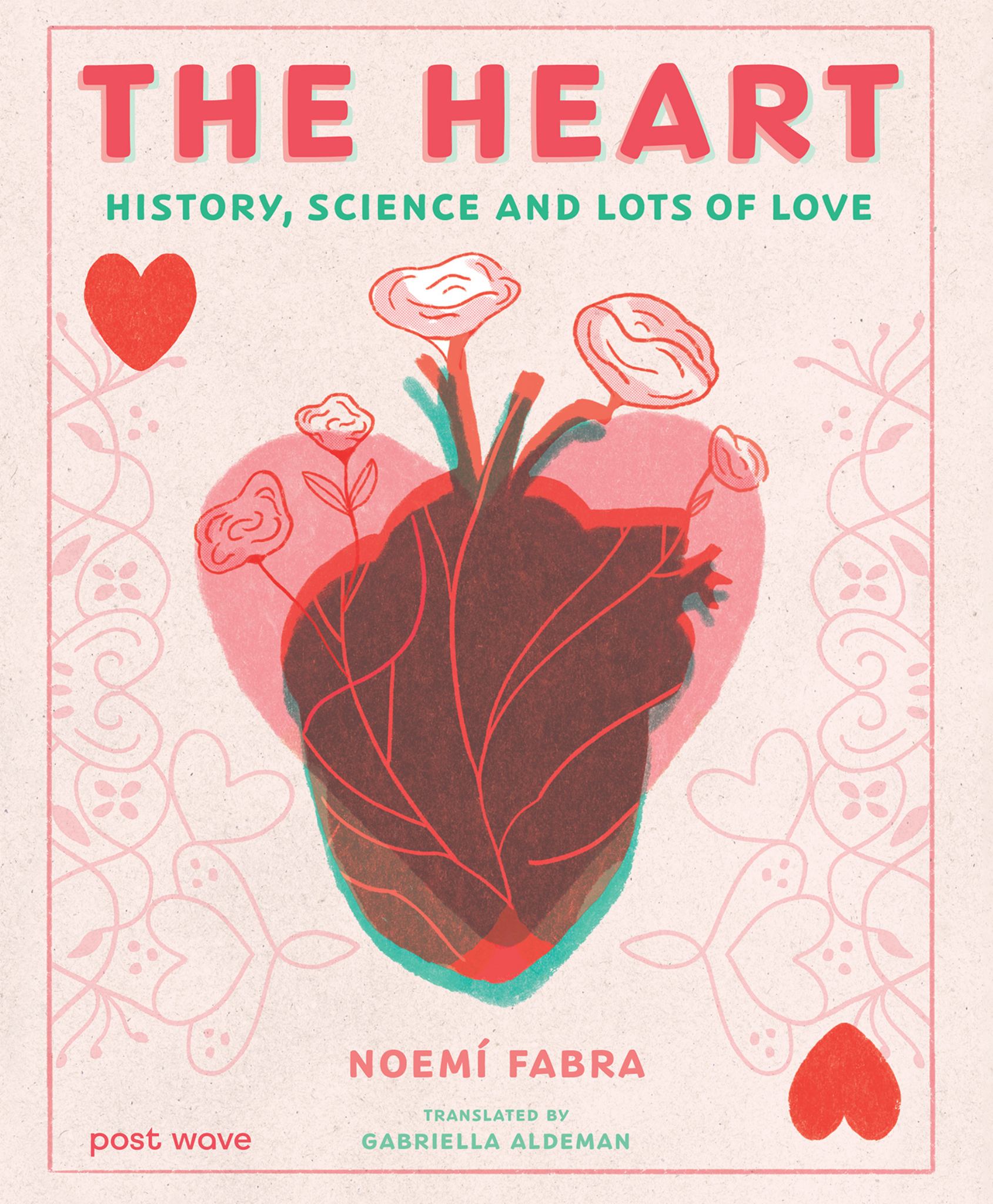 The Heart History, Science and Lots of Love Cover Image