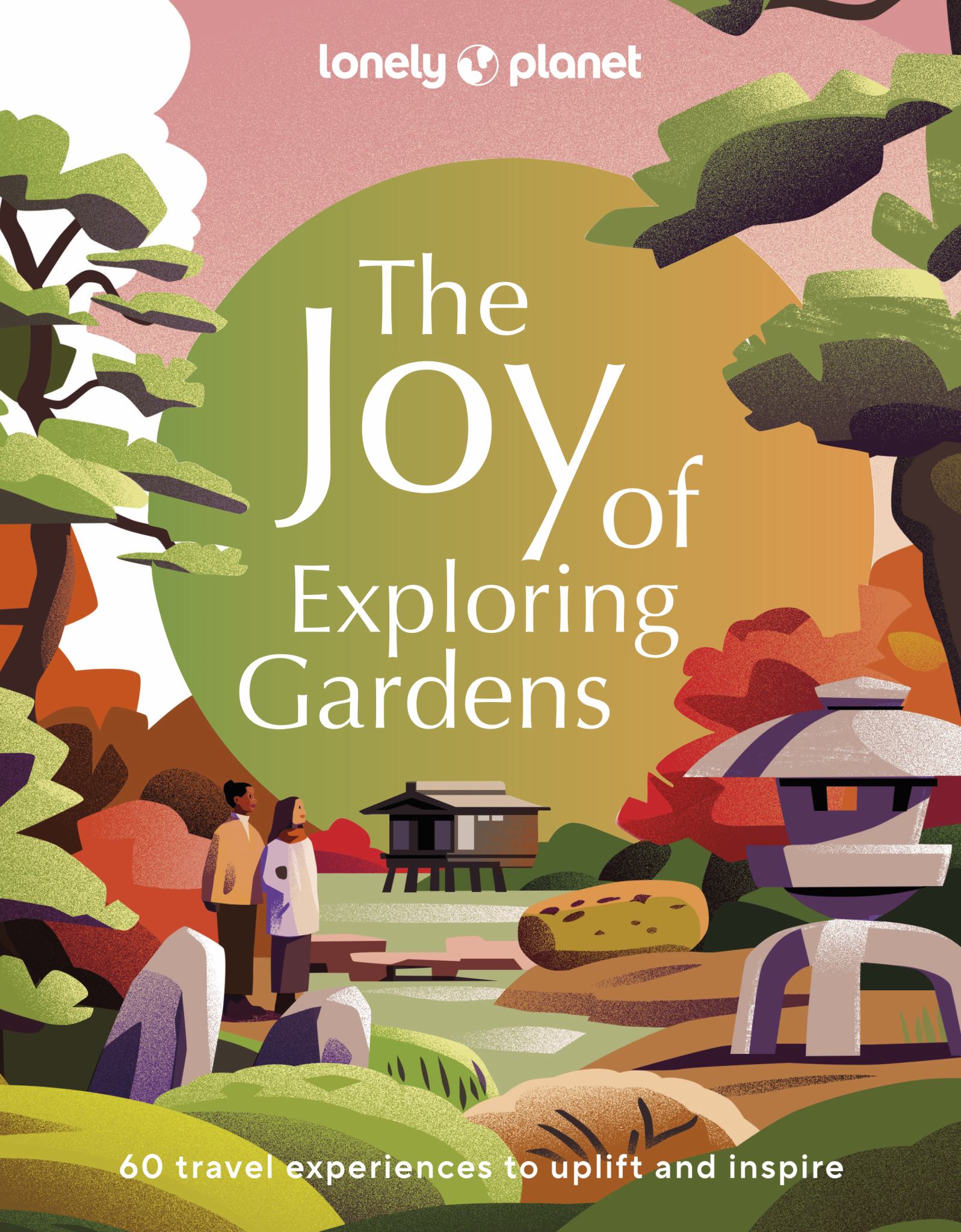 Lonely Planet the Joy of Exploring Gardens Cover Image