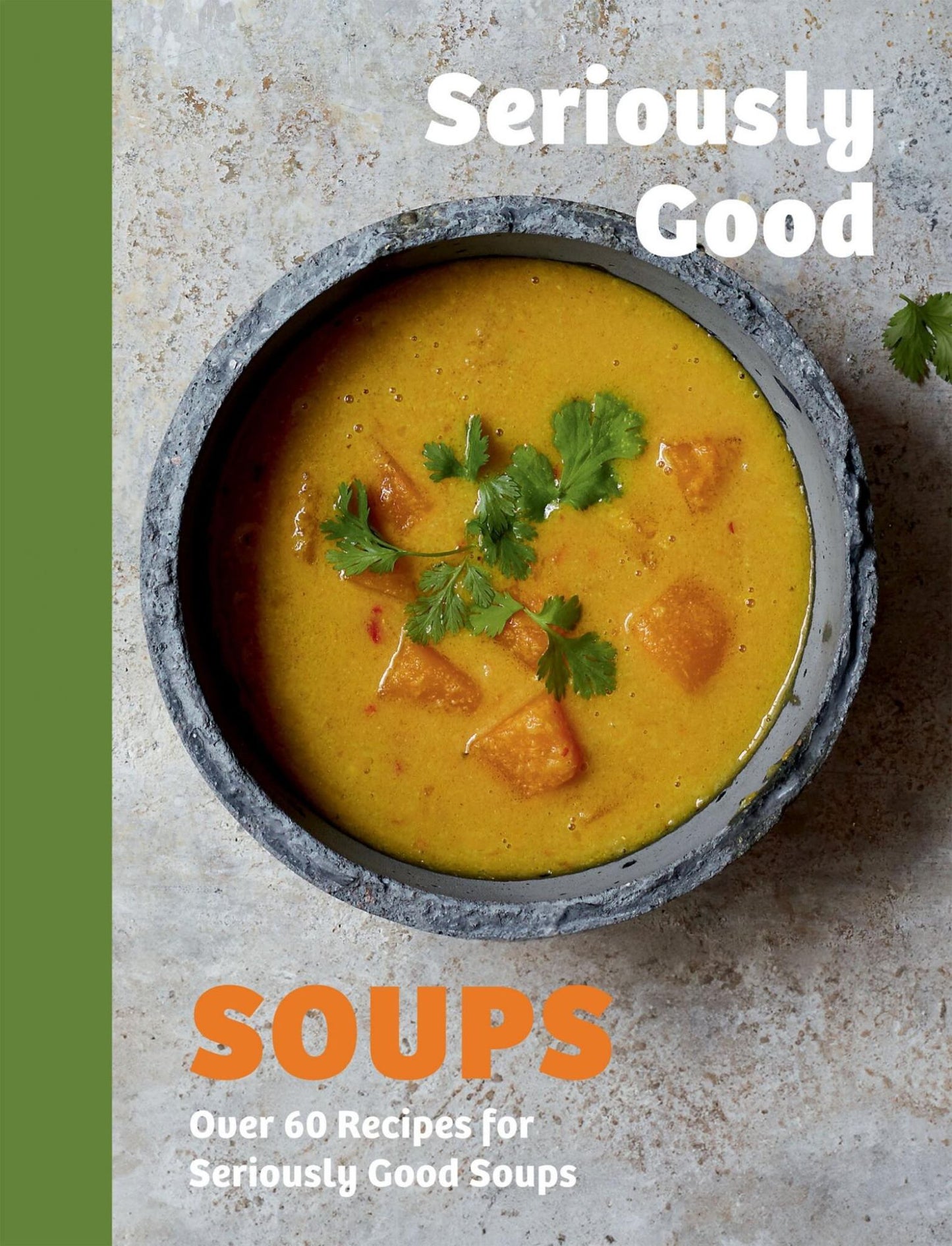 Seriously Good Soups Cover Image