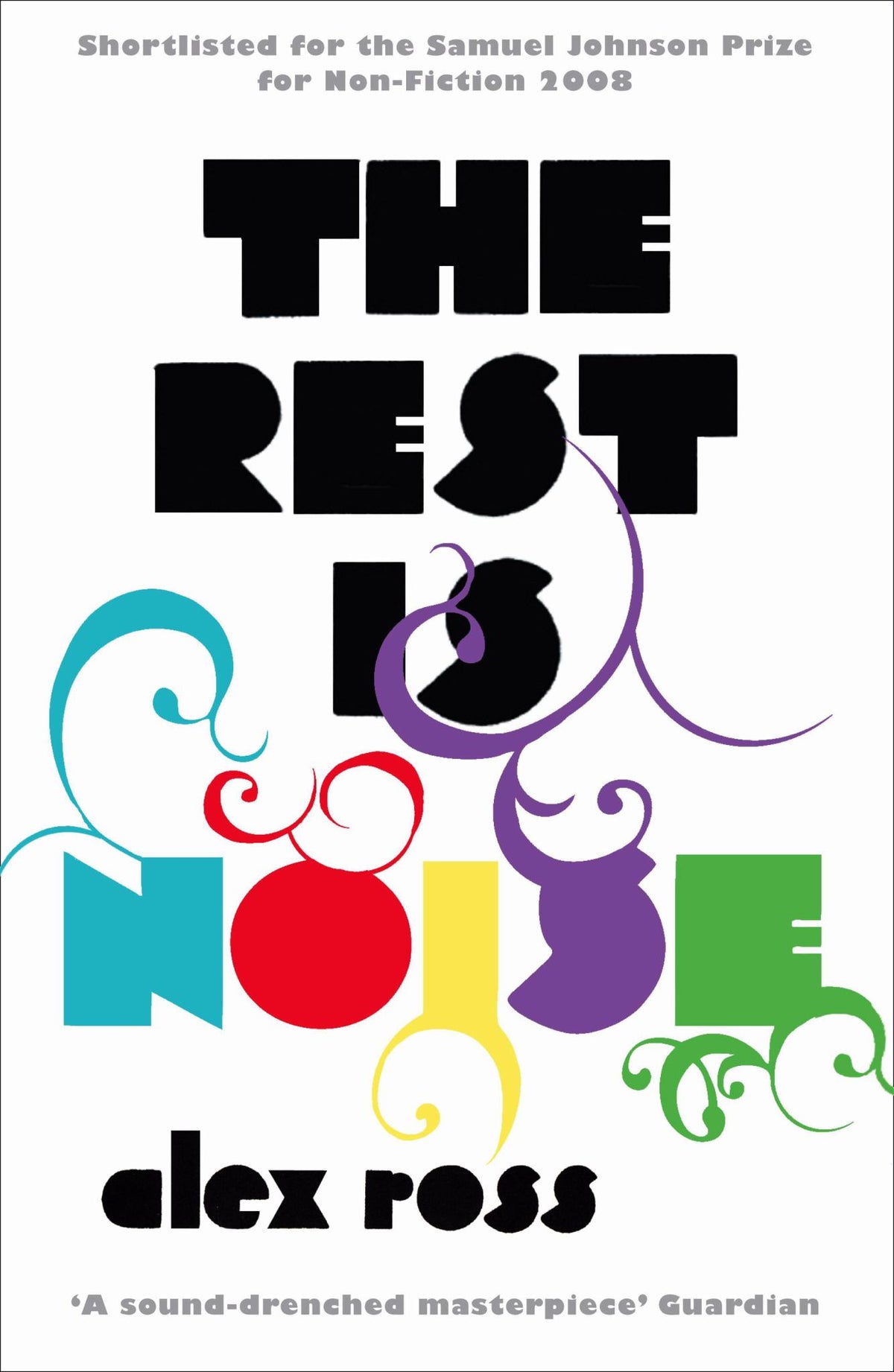The Rest Is Noise: Listening to the Twentieth Century Cover Image