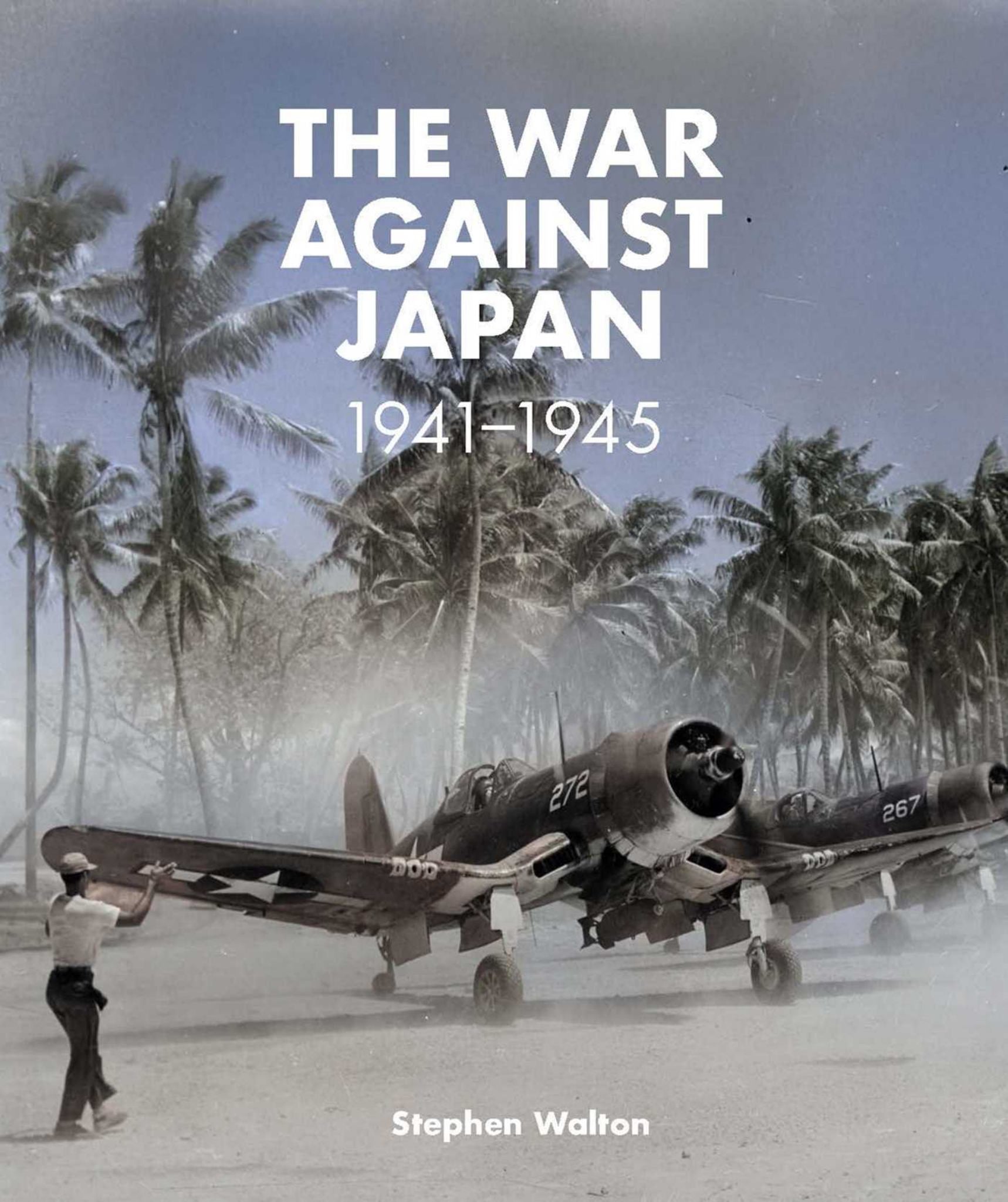 The War Against Japan: 1941 -1945 Cover Image