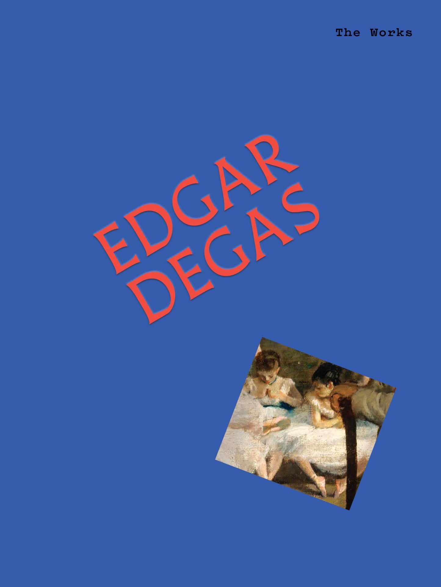 The Works: Edgar Degas Cover Image