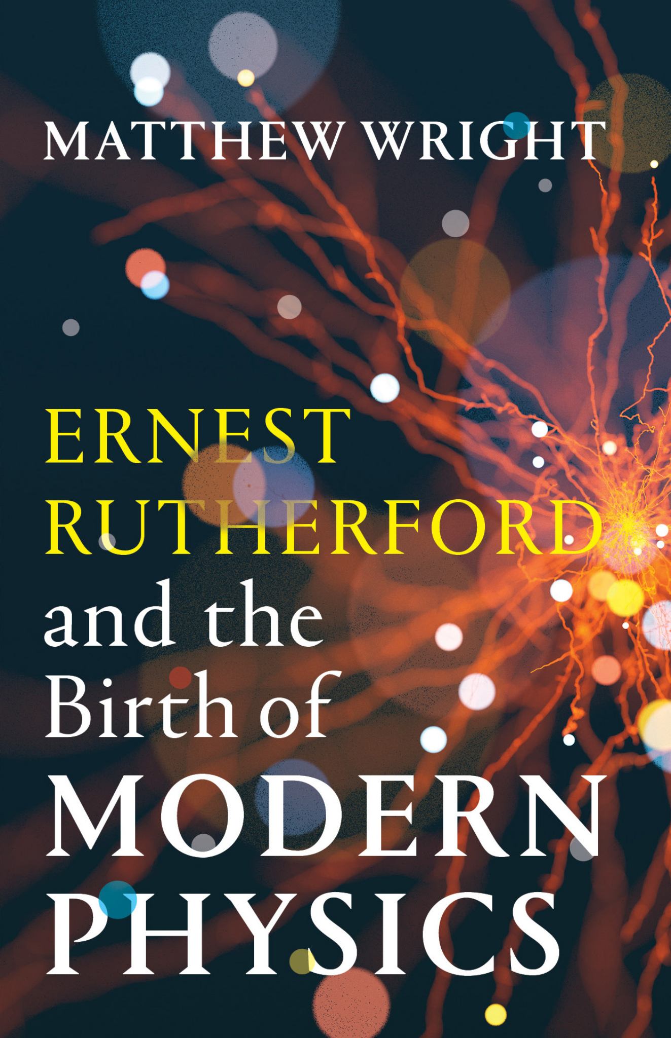 Ernest Rutherford and the Birth of Modern Physics Cover Image