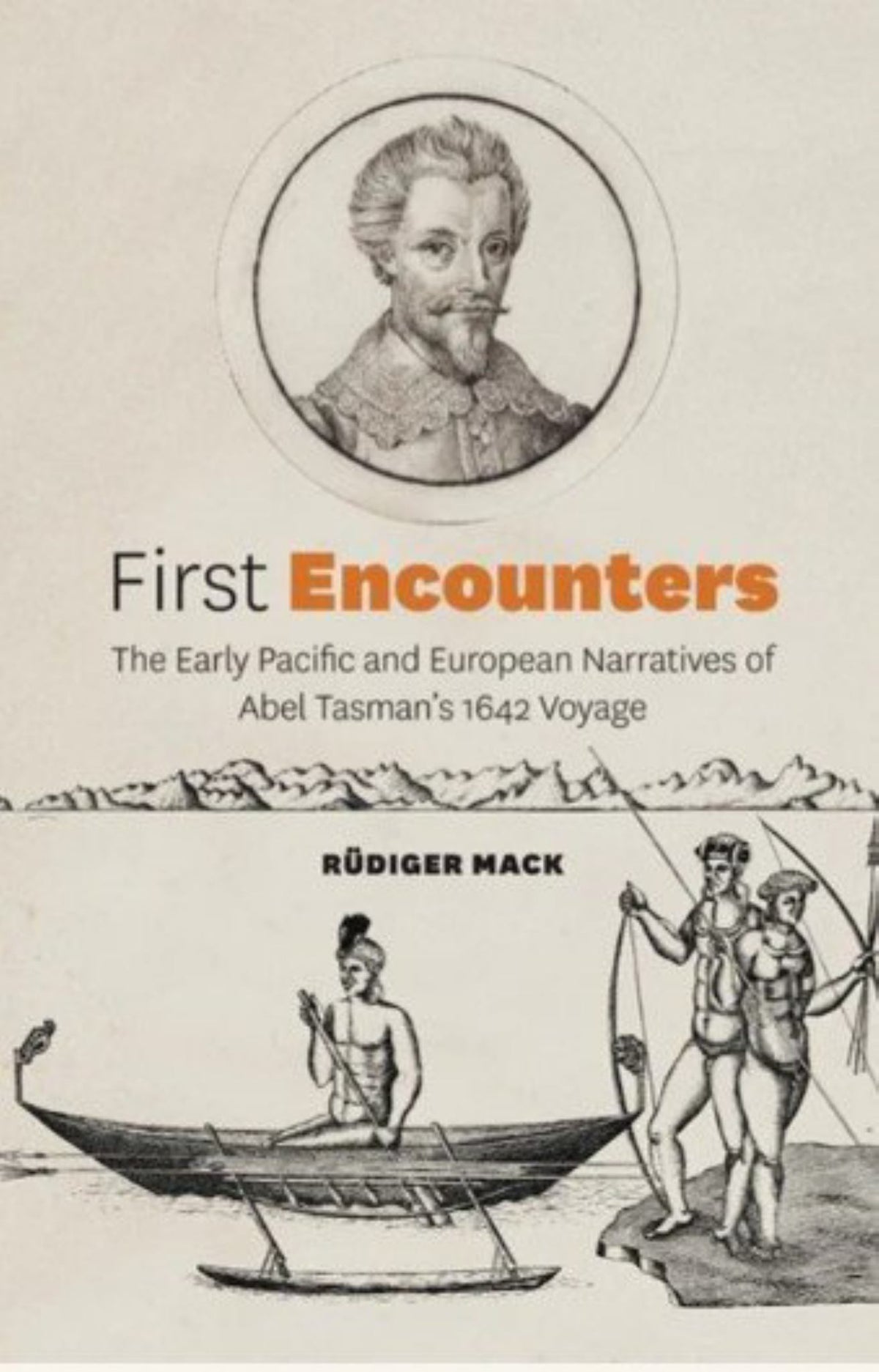 First Encounters: the Early Pacific and European Narratives of Abel Tasman's 1642 Voyage Cover Image