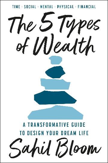 5 Types of Wealth : A Transformative Guide to Design Your Dream Life