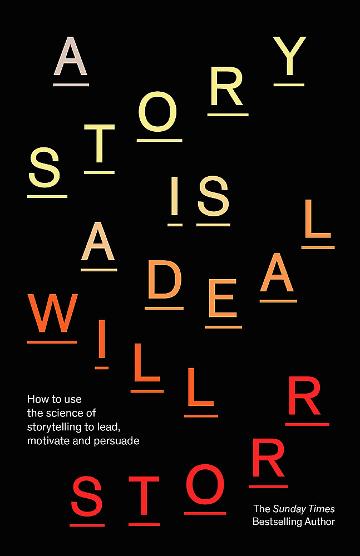 Story Is a Deal: How to Use the Science of Storytelling to Lead, Motivate & Persuade