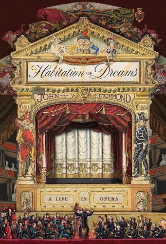 Habitation of Dreams: A Life in Opera